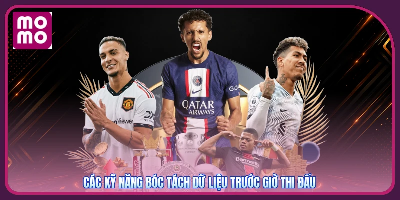 Kèo Nhà Cái MMOO | So Sánh Odds Qua 3 Thị Trường Thi Đấu 3 Các kỹ năng bóc tách dữ liệu trước giờ thi đấu