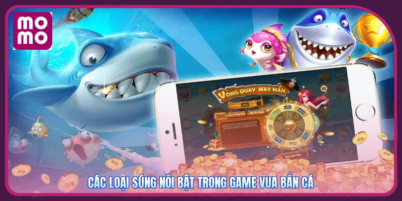 Vua Bắn Cá MMOO | Cổng Game Chất Lượng - Tặng Code 200K 2 Các loại súng nổi bật trong game Vua Bắn Cá
