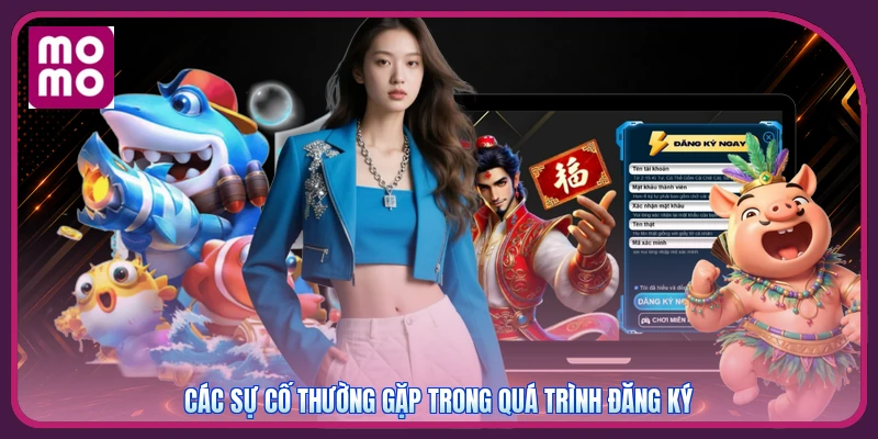 Đăng Ký MMOO 3 Các sự cố thường gặp trong quá trình đăng ký