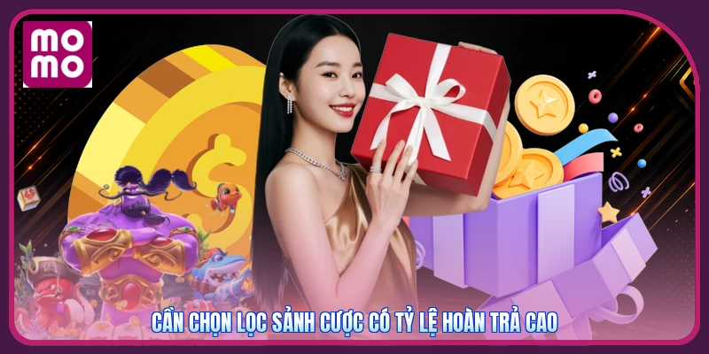 Cần chọn lọc sảnh cược có tỷ lệ hoàn trả cao