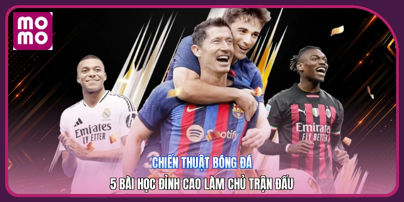 Chiến Thuật Bóng Đá | 5 Bài Học Đỉnh Cao Làm Chủ Trận Đấu 10 Chiến Thuật Bóng Đá | 5 Bài Học Đỉnh Cao Làm Chủ Trận Đấu