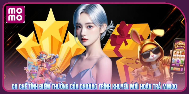Khuyến Mãi Hoàn Trả MMOO | Tích Lũy Theo Chu Kỳ 7 Ngày 2 Cơ chế tính điểm thưởng của chương trình khuyến mãi hoàn trả MMOO
