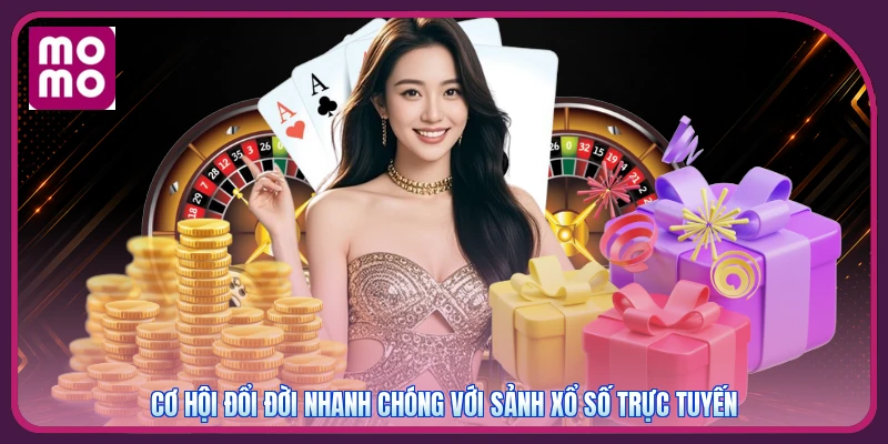 Cơ hội đổi đời nhanh chóng với sảnh xổ số trực tuyến
