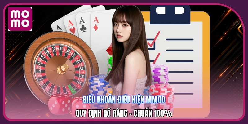 Điều Khoản Điều Kiện MMOO | Quy Định Rõ Ràng - Chuẩn 100%
