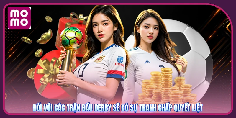 Kèo Thẻ Phạt | Định Giá Trận Derby Và Phong Cách Trọng Tài 4 Đối với các trận đấu derby sẽ có sự tranh chấp quyết liệt
