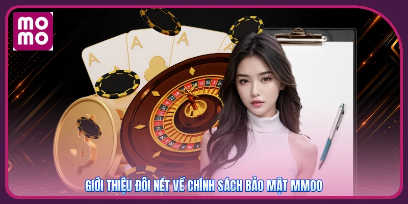 Chính Sách Bảo Mật MMOO | An Toàn Tối Đa - Mã Hóa 256 Bit 2 Giới thiệu đôi nét về chính sách bảo mật MMOO
