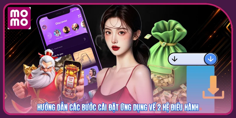 Hướng dẫn các bước cài đặt ứng dụng về 2 hệ điều hành