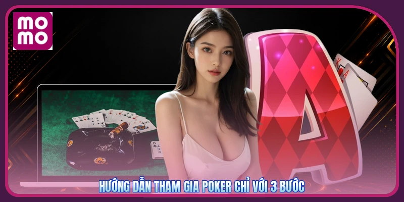 Poker MMOO | Đố Trí Đỉnh Cao Nhận Quà Khởi Nghiệp 200K 4 Hướng dẫn tham gia Poker chỉ với 3 bước