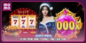 Jackpot MMOO | Cơ Hội Trúng Hàng Tỷ Đồng - Tặng Code 350K