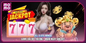 JILI Slots MMOO | Game Bài Đổi Thưởng - Nhận Ngay 50K Hot