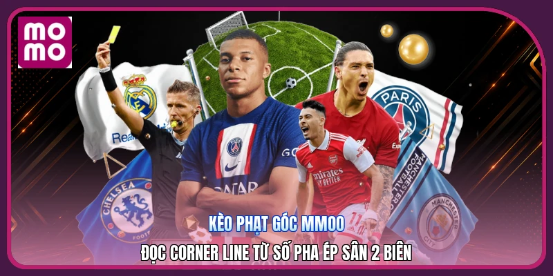 Kèo Phạt Góc MMOO | Đọc Corner Line Từ Số Pha Ép Sân 2 Biên 6 Kèo Phạt Góc MMOO | Đọc Corner Line Từ Số Pha Ép Sân 2 Biên