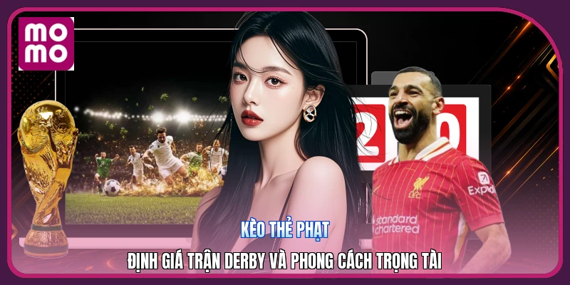 Kèo Thẻ Phạt | Định Giá Trận Derby Và Phong Cách Trọng Tài 8 Kèo Thẻ Phạt | Định Giá Trận Derby Và Phong Cách Trọng Tài