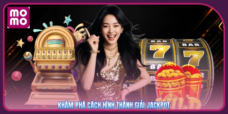 Khám phá cách hình thành giải Jackpot