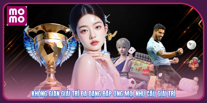 Không gian giải trí đa dạng đáp ứng mọi nhu cầu giải trí