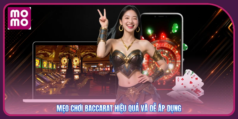 Baccarat MMOO | Sảnh Bài Đỉnh Cao Rinh Ngay 588K Tiền Mặt 4 Mẹo chơi Baccarat hiệu quả và dễ áp dụng