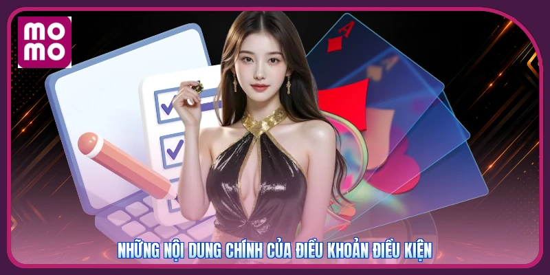 Điều Khoản Điều Kiện MMOO | Quy Định Rõ Ràng - Chuẩn 100% 2 Những nội dung chính của điều khoản điều kiện