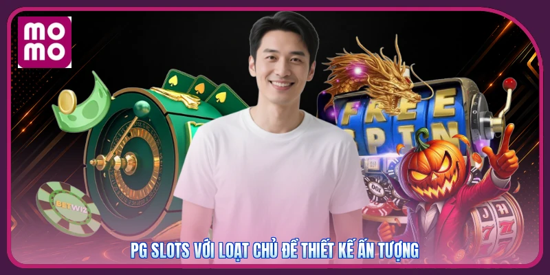 PG Slots với loạt chủ đề thiết kế ấn tượng