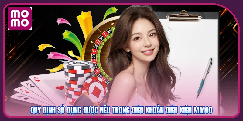 Điều Khoản Điều Kiện MMOO | Quy Định Rõ Ràng - Chuẩn 100% 3 Quy định sử dụng được nêu trong điều khoản điều kiện MMOO