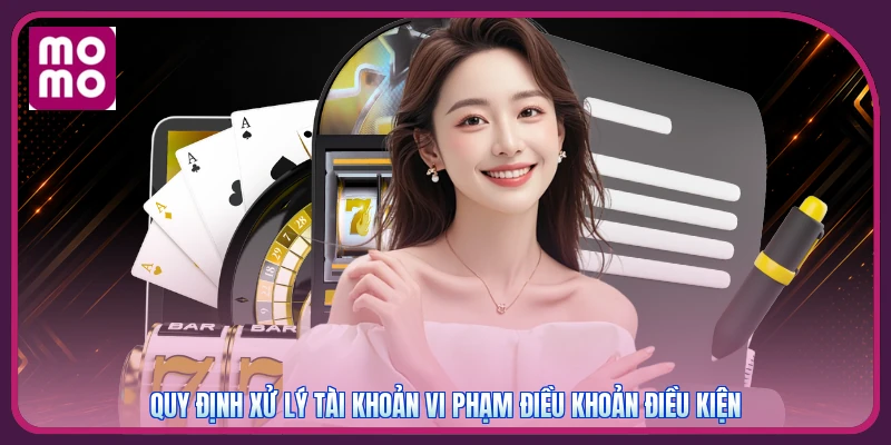 Điều Khoản Điều Kiện MMOO | Quy Định Rõ Ràng - Chuẩn 100% 4 Quy định xử lý tài khoản vi phạm điều khoản điều kiện