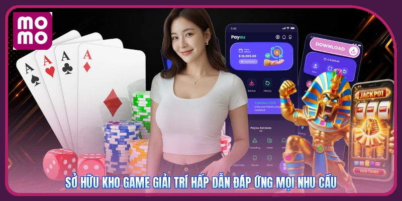 Sở hữu kho game giải trí hấp dẫn đáp ứng mọi nhu cầu