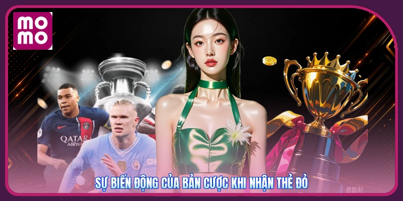 Kèo Rung MMOO | Đọc Chuyển Động Odds Sau Bàn Thắng Và Thẻ Đỏ 4 Sự biến động của bản cược khi nhận thẻ đỏ