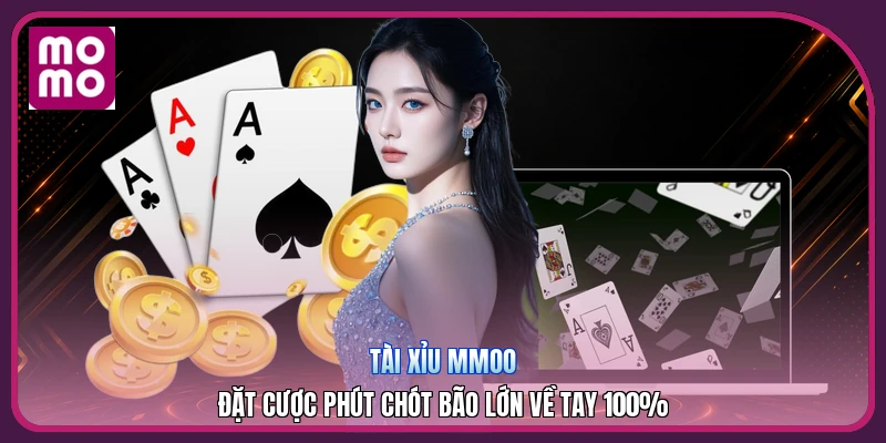 Tài Xỉu MMOO | Đặt Cược Phút Chót Bão Lớn Về Tay 100% 2 Tài Xỉu MMOO | Đặt Cược Phút Chót Bão Lớn Về Tay 100%