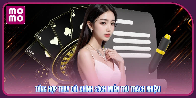 Tổng hợp thay đổi chính sách miễn trừ trách nhiệm