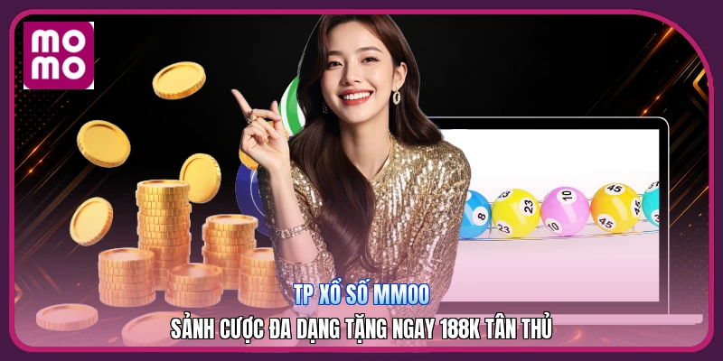 TP Xổ Số MMOO | Sảnh Cược Đa Dạng Tặng Ngay 188K Tân Thủ