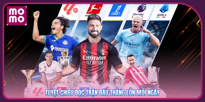 Tuyệt chiêu đọc trận đấu thắng lớn mỗi ngày