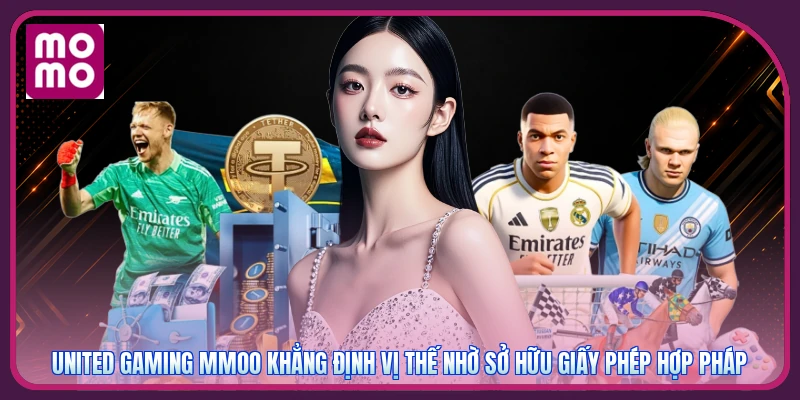 United Gaming MMOO khẳng định vị thế nhờ sở hữu giấy phép hợp pháp