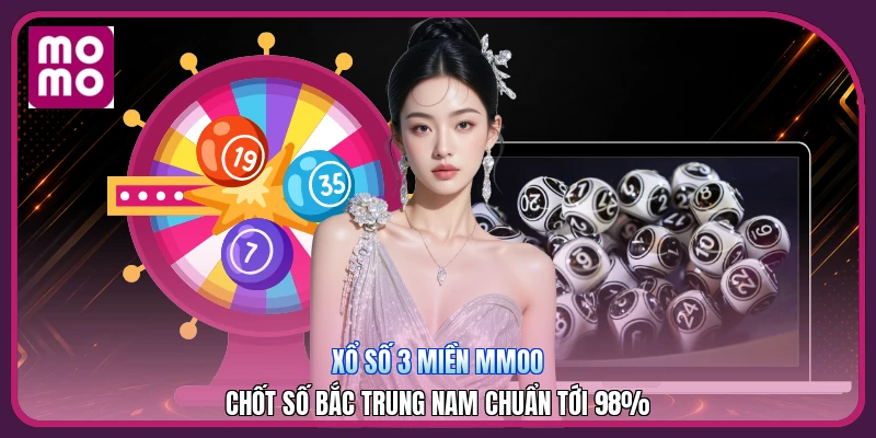 Xổ Số 3 Miền MMOO | Chốt Số Bắc Trung Nam Chuẩn Tới 98%